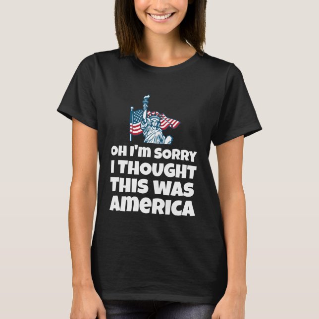 Åh, ursäkta, jag trodde att detta var Amerika pro- T Shirt (Framsida)