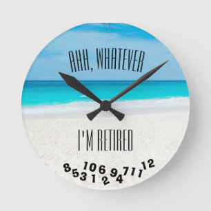 Ahh, Whatever I'm Retired Tropical Beach Funny Rund Klocka