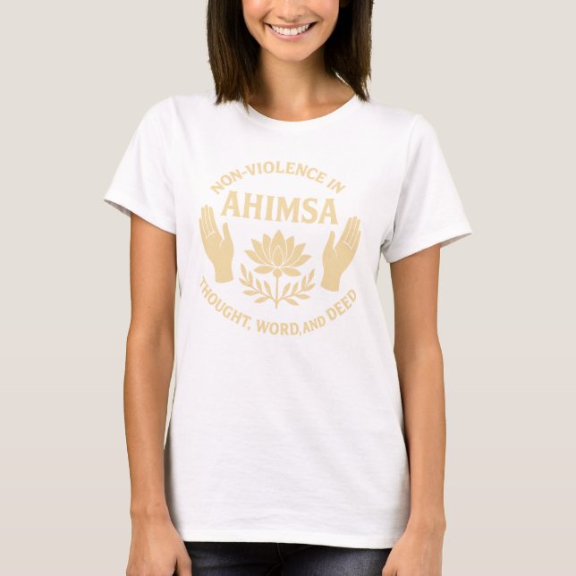 "Ahimsa: Non-Violence in Think, Ord, and Deed" T Shirt (Framsida)