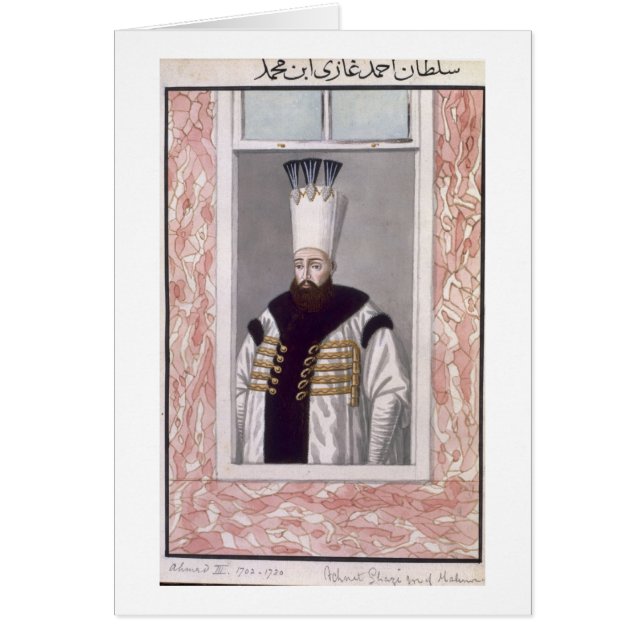 Ahmed III (1673-1736) Sultan 1703-30, från "A Seri Hälsningskort (Framsidan)