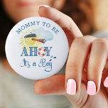 Ahoy, det är en Mamma att vara babyskor Knapp<br><div class="desc">Ahoy det är en Boy Baby Shower eller Gravid Announcement Button som är skriven med Ahoy. Det är en Boy och personlig med din anpassningsbar text. Utformningen har sol med kaptener som tittar genom ett teleskop. Ahoy, det är en Boy som är dekorerad med en livboj ring och designen har...</div>