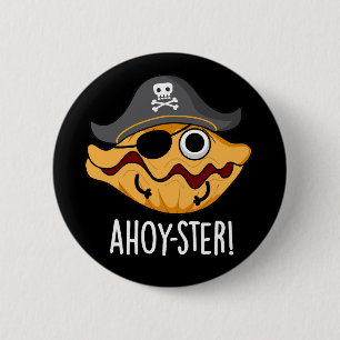 Ahoy-ster Funny Pirat Oyster Pun Mörk BG Knapp