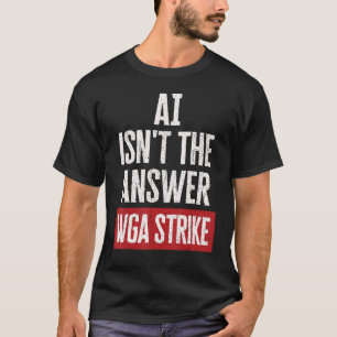AI är inte svarsskribenter Guild of America WGA St T Shirt