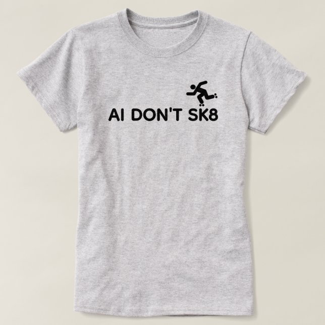 AI Don't SK8™ T-Shirt (Design framsida)