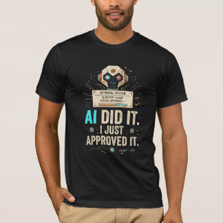AI gjorde det T-shirt – Rolig AI-teknisk skjorta