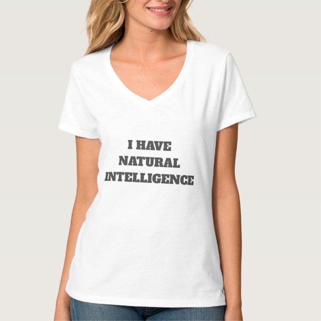 AI I have natural intelligence funny tshirt T Shirt (Framsida)