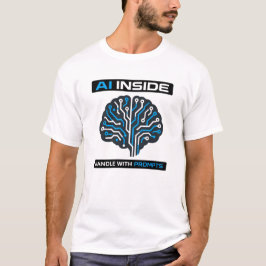 “AI Inside — Handle With Prompts” T Shirt