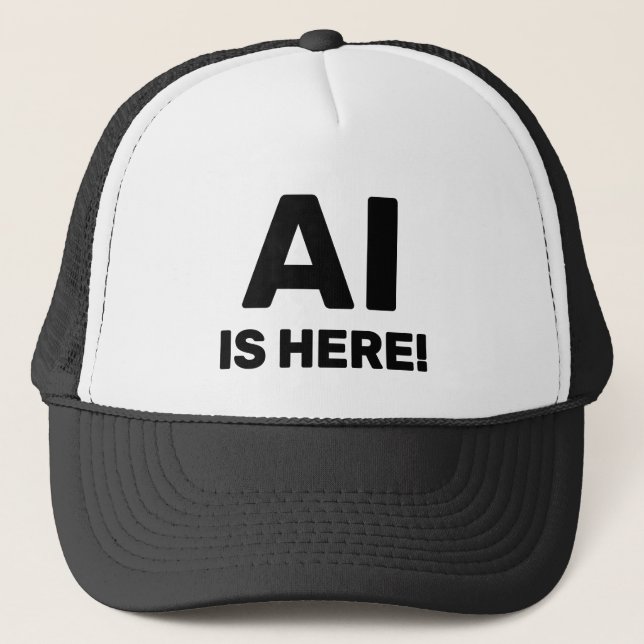 AI Is Here™ Trucker Hat Keps (Framsida)