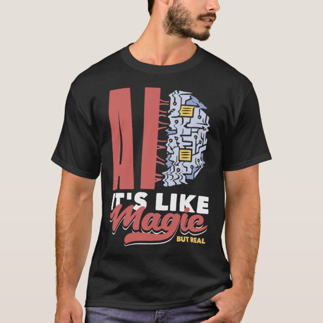 Ai It s Like Magic But Real Computer Science  3 T Shirt (Framsida)
