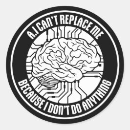 AI kan inte ersätta mig Jag gör ingenting Humor Runt Klistermärke