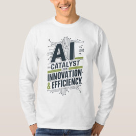 AI - Katalysator för innovation och effektivitet T Shirt