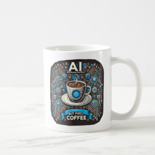 AI kommer att förändra världen. Men första kaffet Kaffemugg