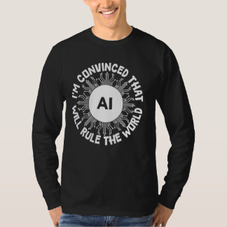 AI kommer att styra världen - Lustigt konstgjort i T Shirt