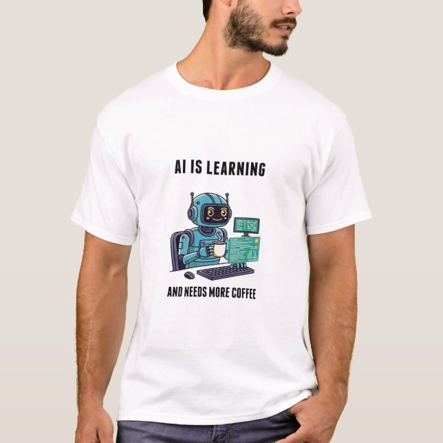AI Learning Needs More Coffee T Shirt (Framsida)