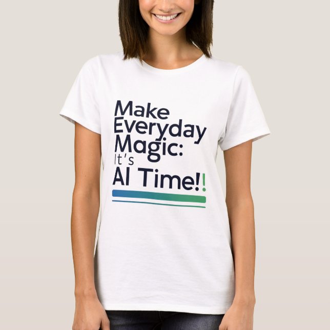 AI Magic Daily Tee – Transform Ordinary Tech Life (Framsida)