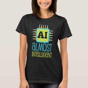 Ai Nästan Intelligent Ai Humor Scifi T Shirt