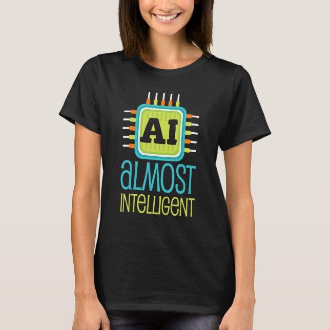 Ai Nästan Intelligent Ai Humor Scifi T Shirt (Framsida)