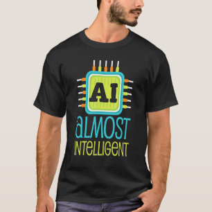 Ai Nästan Intelligent Ai Humor Scifi T Shirt