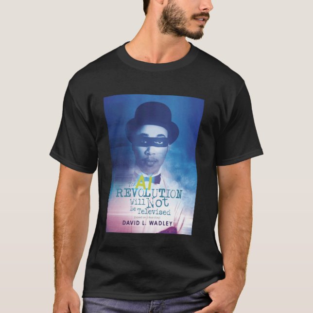 AI-revolutionen kommer inte att sändas T Shirt (Framsida)