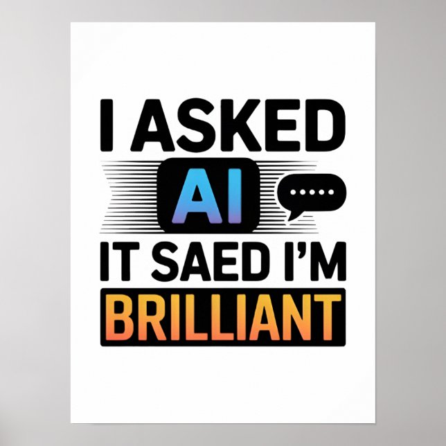 AI Said I’m Brilliant – Funny Tech Quote Poster (Framsidan)