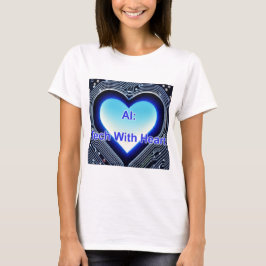 AI: Tech with Heart Women's White T Shirt