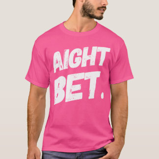 Aight Bet Funny Urban som säger Hip hop T Shirt