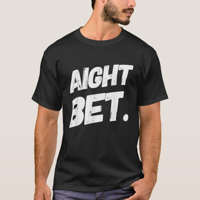 Aight Bet Funny Urban som säger Hip hop T Shirt (Framsida)