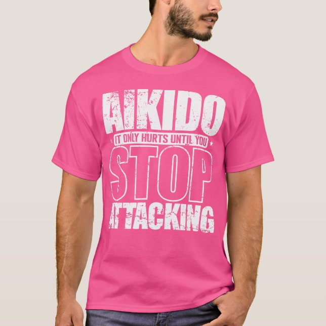 Aikido Ontr bara tills du slutar attackera T Shirt (Framsida)