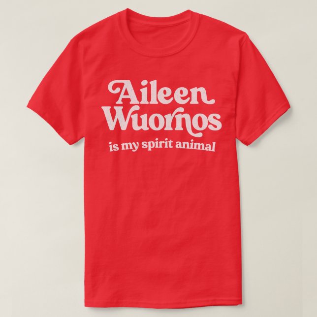 Aileen Wuornos är mitt andliga djur T Shirt (Design framsida)