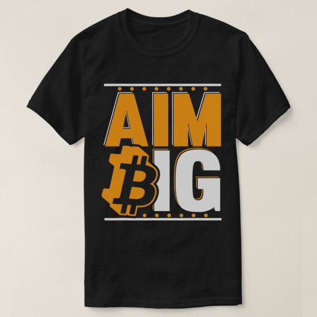 Aim Big Crypto Cryptocurrency Blockchains Bitcoin T Shirt (Design framsida)