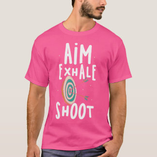 Aim Exhale Shoot Arrow Bow Archery Hobby T Shirt