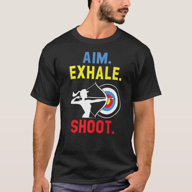 Aim Exhale Shoot Bow Arrow Shooting Archery Archer T Shirt (Framsida)