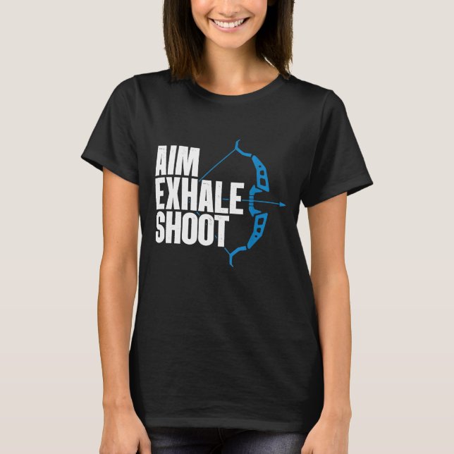 Aim Exhale Shoot Funny Bow Hunter Archery Bowhunti T Shirt (Framsida)