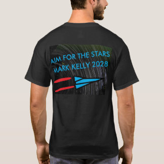 Aim for the Stars - Mark Kelly for President 2028 T Shirt