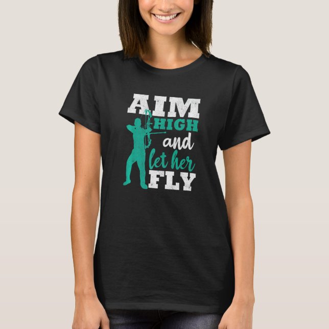 Aim High And Let Her Fly Archer Men Bow Hunting Ar T Shirt (Framsida)