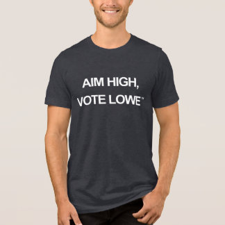 Aim High, Vote Lowe Typography Design T Shirt