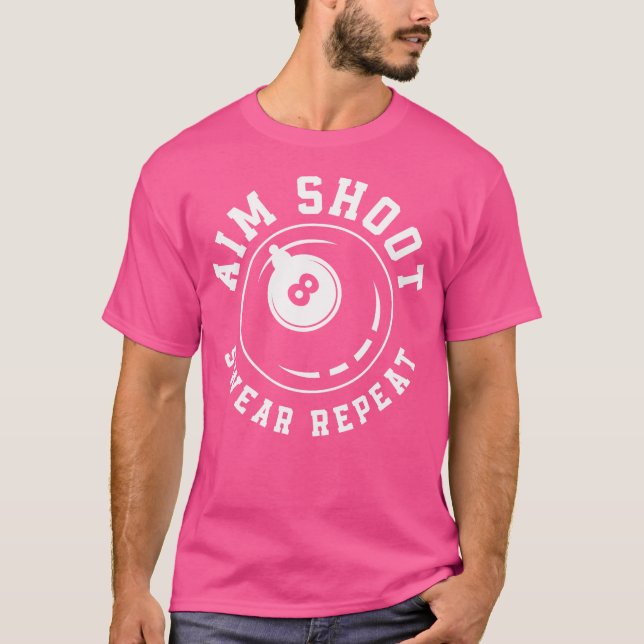 Aim Shoot eller Repeat 8 Åtta Boll Funny Billard B T Shirt (Framsida)