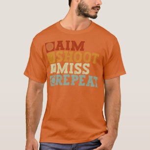 Aim Shoot Miss Repeat Archery Bow Archer T Shirt