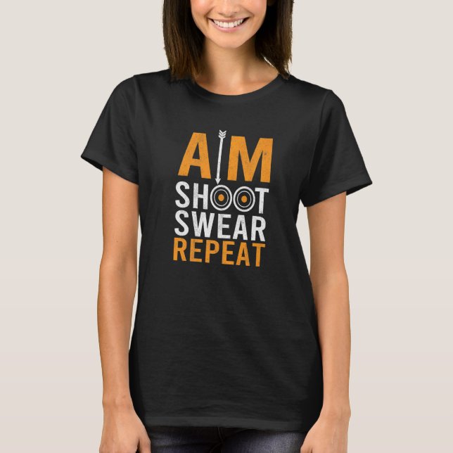 Aim Shoot Swear Bowman Archer Bowhunting Target Ar T Shirt (Framsida)