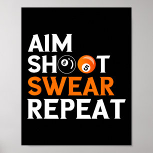 Aim Shoot Swear Repeat 8 Boll Bassäng Billiards Pl Poster