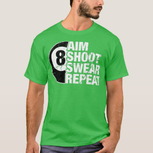 Aim Shoot Swear Repeat 8 Boll Bassäng Billiards Pl T Shirt