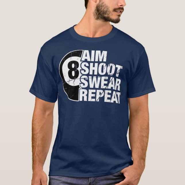 Aim Shoot Swear Repeat 8 Boll Bassäng Billiards T Shirt (Framsida)