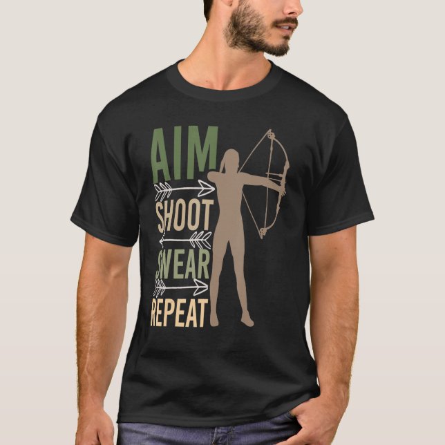 Aim Shoot Swear Repeat Archery Bowhunting Archer T Shirt (Framsida)
