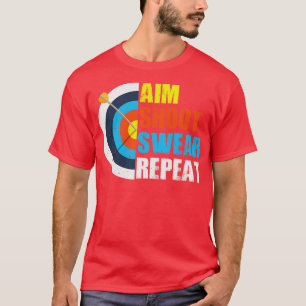 Aim Shoot Swear Repeat Archery Costume Archer Gift T Shirt