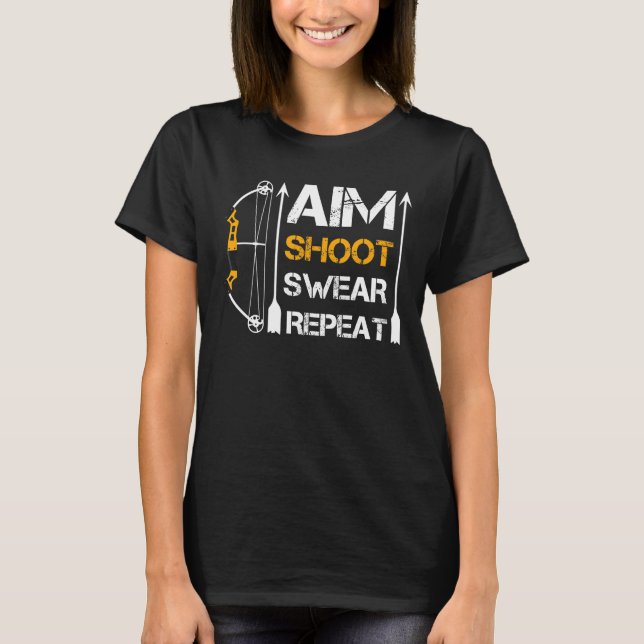 Aim Shoot Swear Repeat Archery Hobby T Shirt (Framsida)