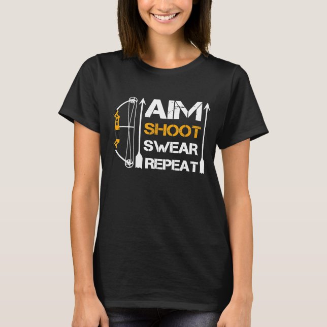 Aim Shoot Swear Repeat Archery Hobby T Shirt (Framsida)