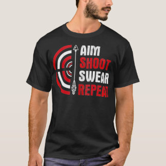 Aim Shoot Swear Repeat Archery T Shirt