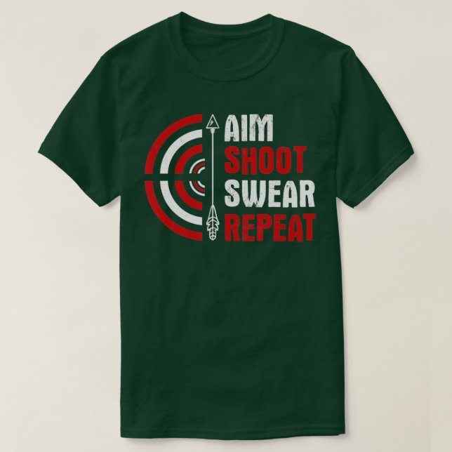 Aim Shoot Swear Repeat Archery T Shirt (Design framsida)