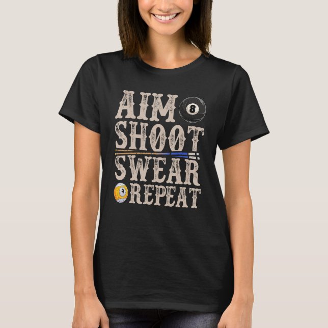 Aim Shoot Swear Repeat Bassäng Billards T Shirt (Framsida)