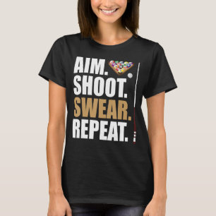 Aim Shoot Swear Repeat Bassäng Billiard Snooker T Shirt
